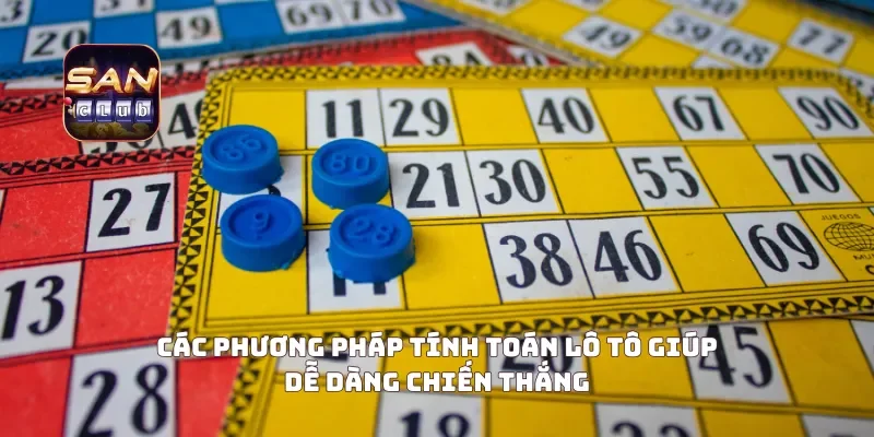 Các phương pháp tính toán lô tô giúp dễ dàng chiến thắng