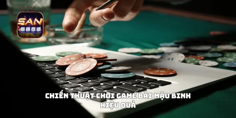 Chiến thuật chơi game bài mậu binh hiệu quả