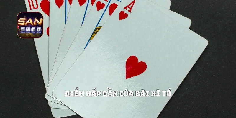 Điểm hấp dẫn của bài xì tố