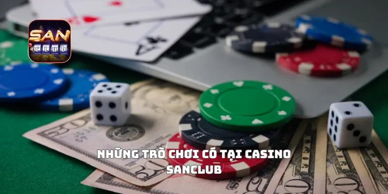 Những trò chơi có tại casino sanclub