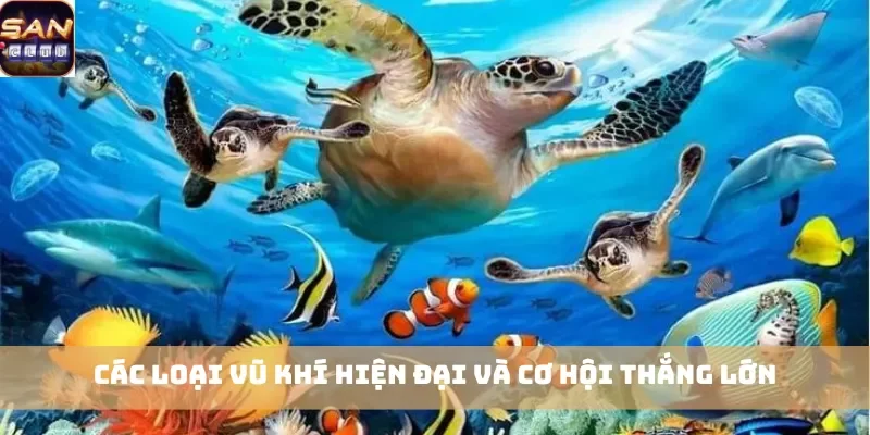 Các loại vũ khí hiện đại và cơ hội thắng lớn